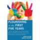 Flourishing in the First Five Years: Connecting Implications from Mind, Brain, and Education Research to the Development of Young Children