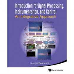 Introduction To Signal Processing, Instrumentation, And Control: An Integrative Approach