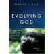 Evolving God: A Provocative View on the Origins of Religion, Expanded Edition