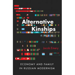 Alternative Kinships: Economy and Family in Russian Modernism