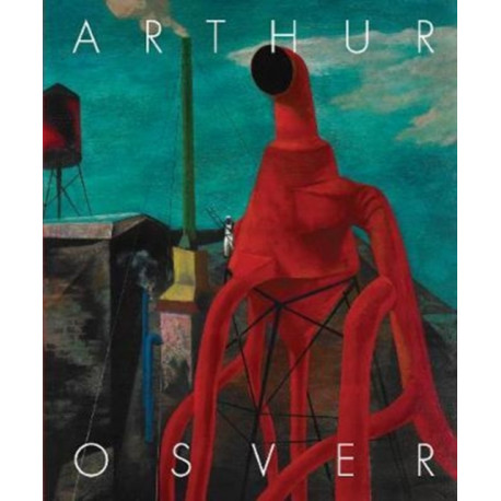 Arthur Osver: Urban Landscape, Abstraction, and the Mystique of Place