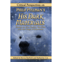 Critical Perspectives on Philip Pullman's His Dark Materials: Essays on the Novels, the Film and the Stage Productions