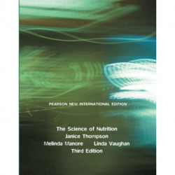 Science of Nutrition, The: Pearson New International Edition
