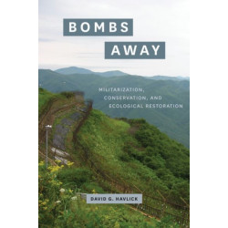 Bombs Away: Militarization, Conservation, and Ecological Restoration