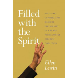Filled with the Spirit: Sexuality, Gender, and Radical Inclusivity in a Black Pentecostal Church Coalition