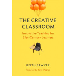 The Creative Classroom: Innovative Teaching for 21st-Century Learners