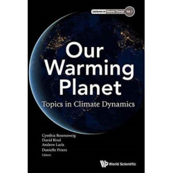 Our Warming Planet: Topics In Climate Dynamics