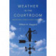 Weather in the Courtroom – Memoirs from a Career in Forensic Meteorology