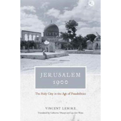 Jerusalem 1900 – The Holy City in the Age of Possibilities: The Holy City in the Age of Possibilities