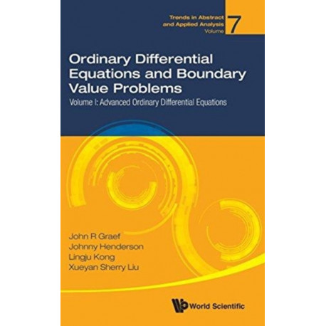 Ordinary Differential Equations And Boundary Value Problems - Volume I: Advanced Ordinary Differential Equations