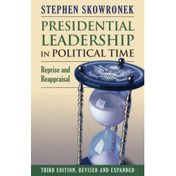 Presidential Leadership in Political Time: Reprise and Reappraisal