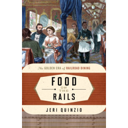 Food on the Rails: The Golden Era of Railroad Dining