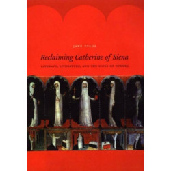 Reclaiming Catherine of Siena: Literacy, Literature, and the Signs of Others