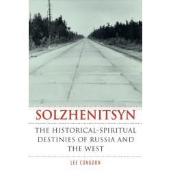 Solzhenitsyn: The Historical-Spiritual Destinies of Russia and the West