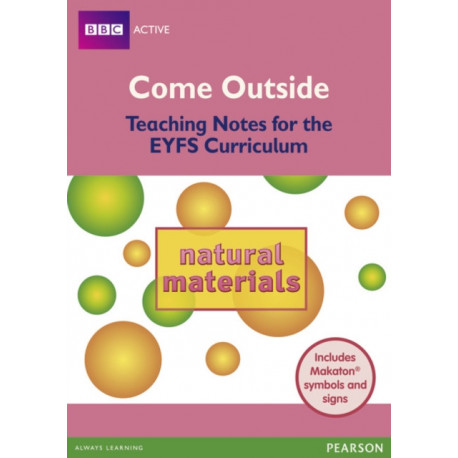 Come Outside Natural Materials: Teaching Notes for the EYFS Curriculum