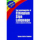 The Sociolinguistics of Ethiopian Sign Language - A Study of Language Use and Attitudes