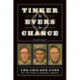 Tinker to Evers to Chance: The Chicago Cubs and the Dawn of Modern America