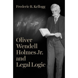 Oliver Wendell Holmes Jr. and Legal Logic