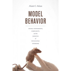 Model Behavior: Animal Experiments, Complexity, and the Genetics of Psychiatric Disorders