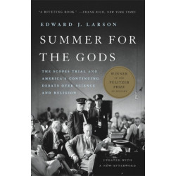 Summer for the Gods: The Scopes Trial and America's Continuing Debate Over Science and Religion