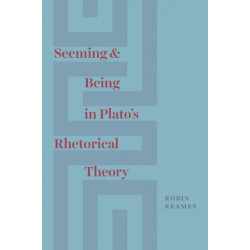 Seeming and Being in Plato's Rhetorical Theory