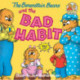 The Berenstain Bears and the Bad Habit