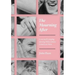 The Mourning After: Loss and Longing among Midcentury American Men