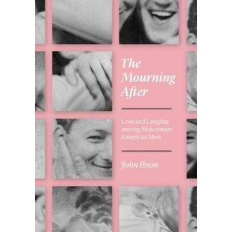 The Mourning After: Loss and Longing among Midcentury American Men