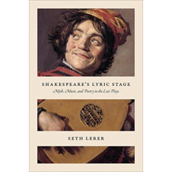 Shakespeare's Lyric Stage: Myth, Music, and Poetry in the Last Plays
