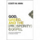 God, Greed, and the (Prosperity) Gospel: How Truth Overwhelms a Life Built on Lies
