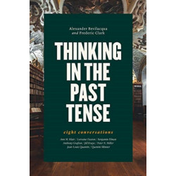 Thinking in the Past Tense: Eight Conversations