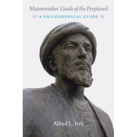 Maimonides' "guide of the Perplexed": A Philosophical Guide