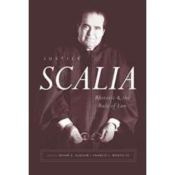 Justice Scalia: Rhetoric and the Rule of Law