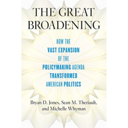 The Great Broadening: How the Vast Expansion of the Policymaking Agenda Transformed American Politics