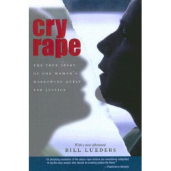 Cry Rape: The True Story of One Woman's Harrowing Quest for Justice
