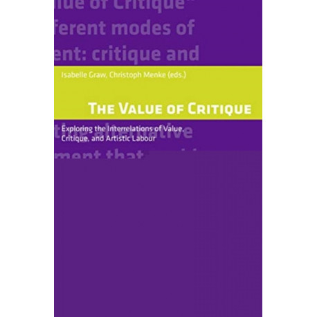The Value of Critique: Exploring the Interrelations of Value, Critique, and Artistic Labour
