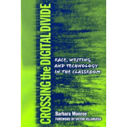 Crossing the Digital Divide: Race, Writing, and Technology in the Classroom
