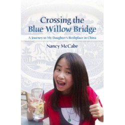 Crossing the Blue Willow Bridge: A Journey to My Daughter's Birthplace in China