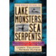 The Field Guide to Lake Monsters, Sea Serpents: And Other Mystery Denizens of the Deep