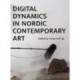 Digital Dynamics in Nordic Contemporary Art