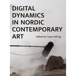 Digital Dynamics in Nordic Contemporary Art