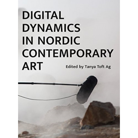 Digital Dynamics in Nordic Contemporary Art