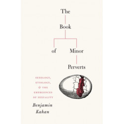 The Book of Minor Perverts: Sexology, Etiology, and the Emergences of Sexuality