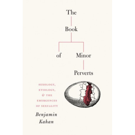 The Book of Minor Perverts: Sexology, Etiology, and the Emergences of Sexuality