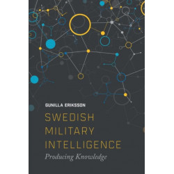 Swedish Military Intelligence: Producing Knowledge
