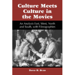 Culture Meets Culture in the Movies: An Analysis East, West, North and South, with Filmographies