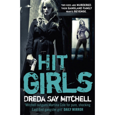 Hit Girls: A violent, gritty, must-read gangland thriller (Gangland Girls Book 3)
