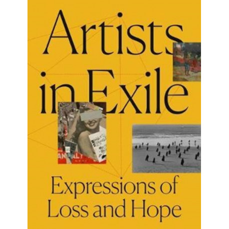 Artists in Exile: Expressions of Loss and Hope