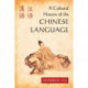 A Cultural History of the Chinese Language