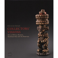 Collectors' Visions: Arts of Africa, Oceania, Southeast Asia and the Americas